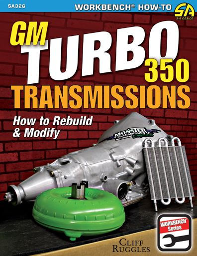 GM Turbo 350 Transmissions: How to Rebuild and Modify