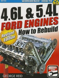 Title: 4.6L & 5.4L Ford Engines: How to Rebuild - Revised Edition, Author: George Reid