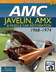 Title: AMC Javelin, AMX, and Muscle Car Restoration 1968-1974, Author: Scott Campbell