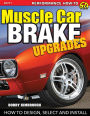 Muscle Car Brake Upgrades: How to Design, Select and Install