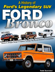 Title: Ford Bronco: A History of Ford's Legendary 4x4, Author: Todd Zuercher