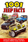 1001 Jeep Facts: Covers CJs, Wagoneers, Cherokees, Wranglers, Military Jeeps and more