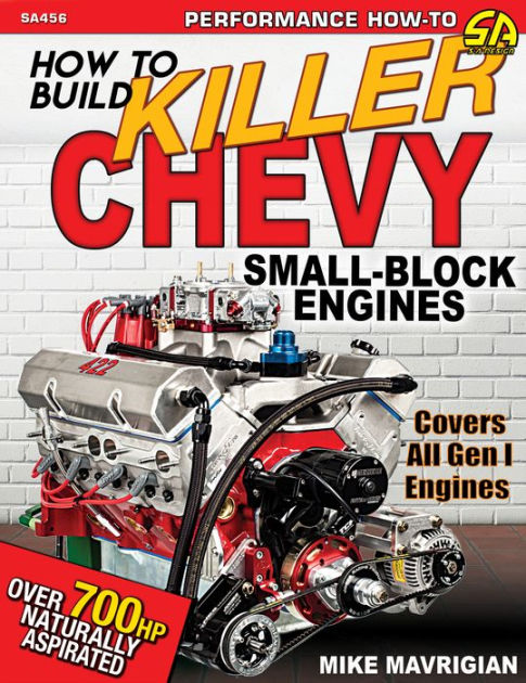 How To Build Killer Chevy Small Block Engines By Mike Mavrigian Paperback Barnes Noble