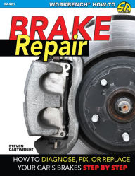 Title: Brake Repair-OP/HS: How to Diagnose, Fix, or Replace Your Car's Brakes Step-By-Step, Author: Steven Cartwright