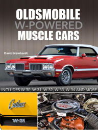 Title: Oldsmobile W-Powered Muscle Cars: Includes W-30, W-31, W-32, W-33, W-34 and more, Author: David Newhardt