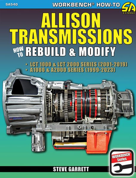 Allison Transmissions: How to Rebuild & Modify: How to Rebuild & Modify