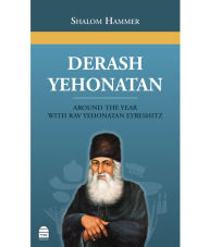 Title: Derash Yehonatan : Around the Year with Rav Yehonatan Eybeshitz, Author: Shalom Hammer