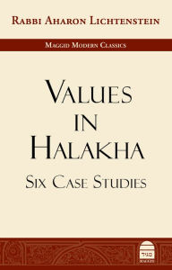 Title: Values in Halakha: Six Case Studies, Author: Lichtenstein Aharon