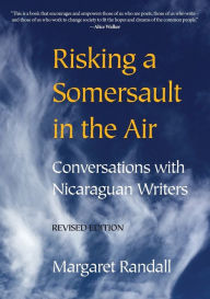 Title: Risking a Somersault in the Air: Conversations with Nicaraguan Writers (Revised edition), Author: Margaret Randall