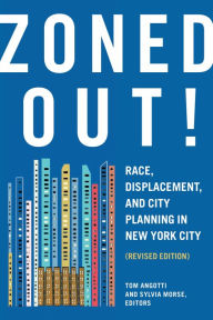 Title: Zoned Out!: Race, Displacement, and City Planning in New York City, Revised Edition, Author: Tom Angotti