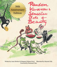 Title: Random Kindness and Senseless Acts of Beauty - 30th Anniversary Edition, Author: Anne Herbert