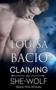Title: Claiming the She-Wolf, Author: Louisa Bacio