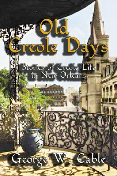 Old Creole Days: Stories of Creole Life in New Orleans