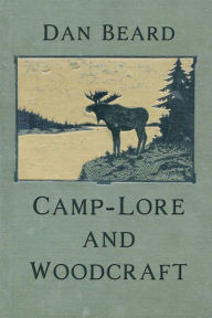 Title: Camp-Lore and Woodcraft, Author: Dan Beard