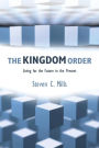 The Kingdom Order: Living for the Future in the Present