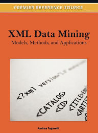 Title: XML Data Mining: Models, Methods, and Applications, Author: Andrea Tagarelli