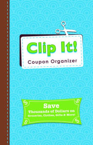 Title: Clip It Coupon Organizer, Author: Alex A. Lluch