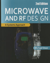 Title: Microwave and RF Design: A Systems Approach / Edition 2, Author: Michael Steer