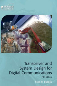 Title: Transceiver and System Design for Digital Communications, Author: Scott R. Bullock