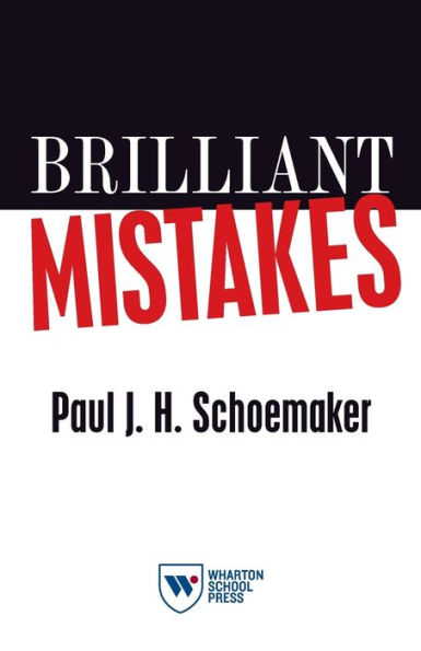 Brilliant Mistakes: Finding Success on the Far Side of Failure