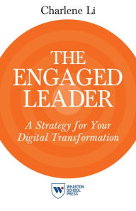 Title: The Engaged Leader: A Strategy for Your Digital Transformation, Author: Charlene Li