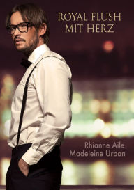 Title: Royal Flush mit Herz, Author: Rhianne Aile