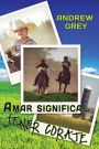 Amar significa. tener coraje