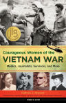 Alternative view 1 of Courageous Women of the Vietnam War: Medics, Journalists, Survivors, and More