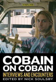 Title: Cobain on Cobain: Interviews and Encounters, Author: Nick Soulsby