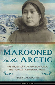 Title: Marooned in the Arctic: The True Story of Ada Blackjack, the 