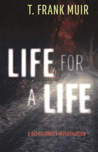 Title: Life for a Life: A DCI Gilchrist Investigation, Author: T. Frank Muir