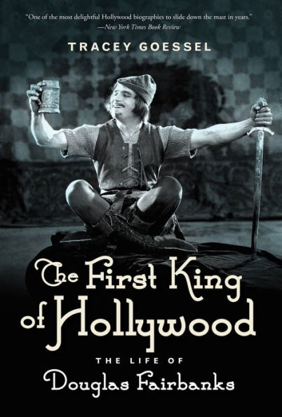 The First King of Hollywood: The Life of Douglas Fairbanks