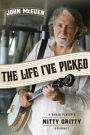 The Life I've Picked: A Banjo Player's Nitty Gritty Journey