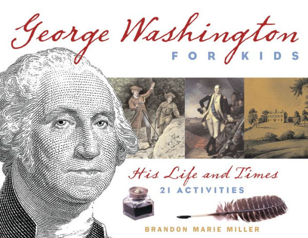 George Washington for Kids: His Life and Times with 21 Activities