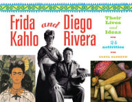 Title: Frida Kahlo and Diego Rivera: Their Lives and Ideas, 24 Activities, Author: Carol Sabbeth