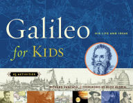 Title: Galileo for Kids: His Life and Ideas, 25 Activities, Author: Richard Panchyk
