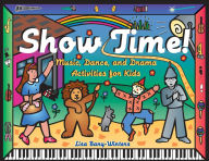 Title: Show Time!: Music, Dance, and Drama Activities for Kids, Author: Lisa Bany-Winters