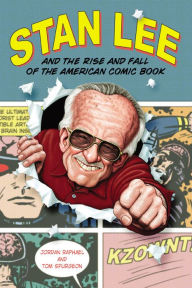 Title: Stan Lee and the Rise and Fall of the American Comic Book, Author: Jordan Raphael