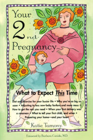 Title: Your Second Pregnancy: What to Expect This Time, Author: Katie Tamony