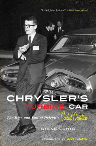 Title: Chrysler's Turbine Car: The Rise and Fall of Detroit's Coolest Creation, Author: Steve Lehto