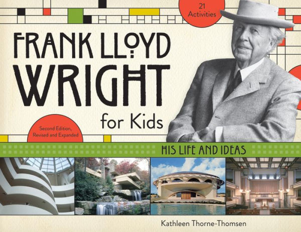 Frank Lloyd Wright for Kids: His Life and Ideas with 21 Activities