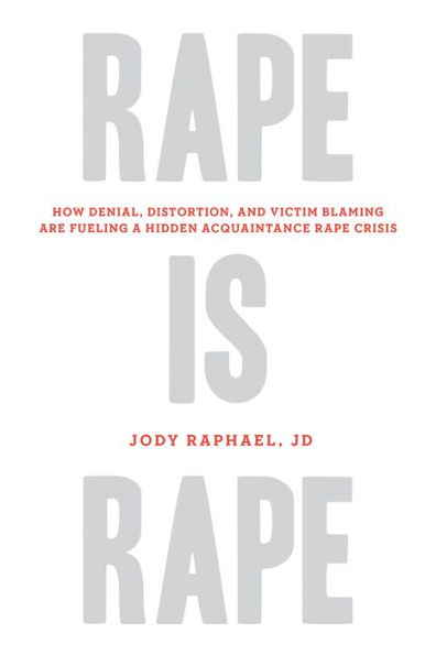 Rape Is Rape: How Denial, Distortion, and Victim Blaming Are Fueling a Hidden Acquaintance Rape Crisis