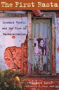 Title: The First Rasta: Leonard Howell and the Rise of Rastafarianism, Author: Stephen Davis
