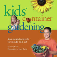 Title: Kids' Container Gardening: Year-Round Projects for Inside and Out, Author: Cindy Krezel