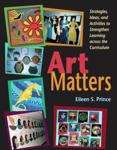 Art Matters: Strategies, Ideas, And Activities To Strengthen Learning ...