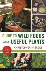 Title: Guide to Wild Foods and Useful Plants, Author: Christopher Nyerges