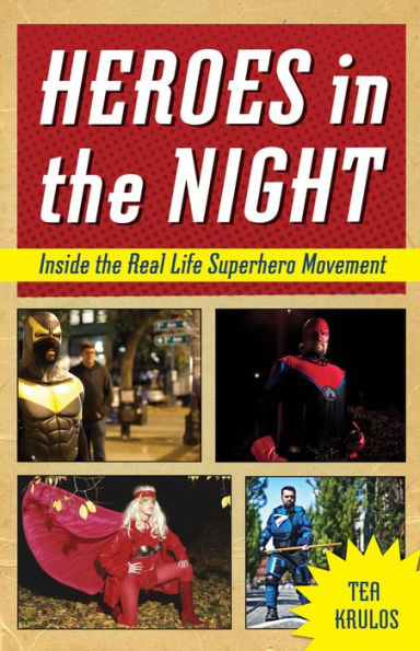 Heroes in the Night: Inside the Real Life Superhero Movement