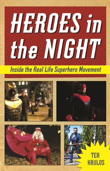 Heroes in the Night: Inside the Real Life Superhero Movement