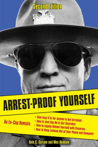 Title: Arrest-Proof Yourself, Author: Dale C. Carson