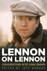 Title: Lennon on Lennon: Conversations with John Lennon, Author: Jeff Burger